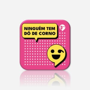 Ninguem tem dó de corno - Imã